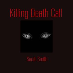 Killing Death Call, Sarah Smith