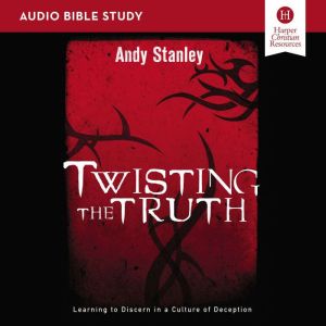 Twisting the Truth Audio Bible Studi..., Andy Stanley