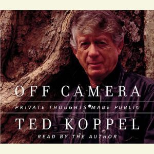 Off Camera, Ted Koppel