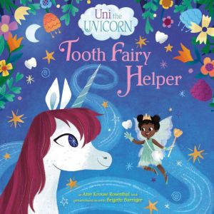 Uni the Unicorn Tooth Fairy Helper, Amy Krouse Rosenthal