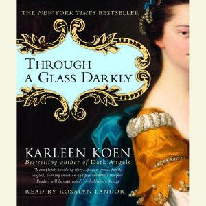 Through a Glass Darkly, Karleen Koen