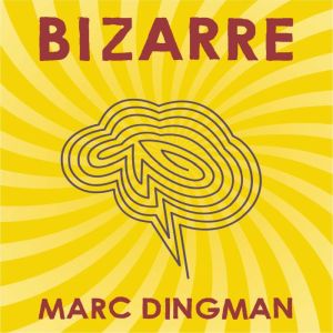 Bizarre, Marc Dingman