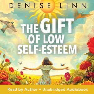 The Gift of Low SelfEsteem, Denise Linn