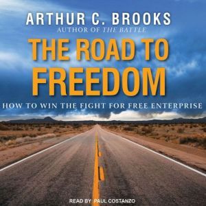 The Road to Freedom, Arthur C. Brooks