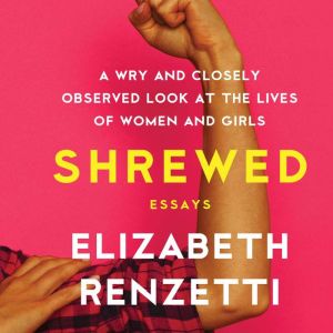 Shrewed, Elizabeth Renzetti