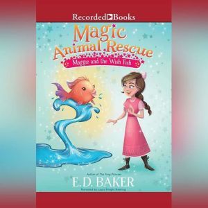 Magic Animal Rescue Maggie and the W..., E.D. Baker