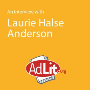 An Interview with Laurie Halse Anders..., Laurie Halse Anderson