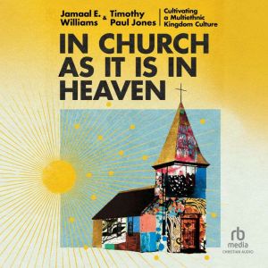 In Church as It Is In Heaven, Timothy Paul Jones