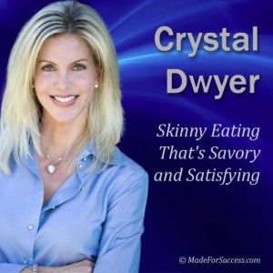 Skinny Eating Thats Savory and Satis..., Crystal Dwyer