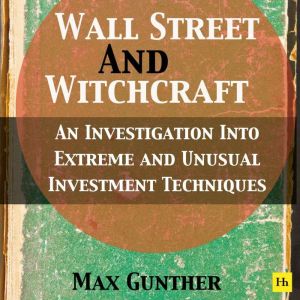 Wall Street and Witchcraft, Max Gunther