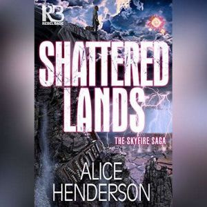 Shattered Lands , Alice Henderson