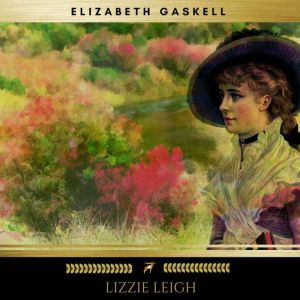 Lizzie Leigh, Elizabeth Gaskell