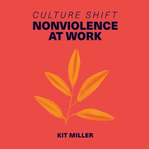 Culture Shift: Nonviolence at Work
