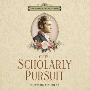 Scholarly Pursuit, A: A Traditional Regency Romance