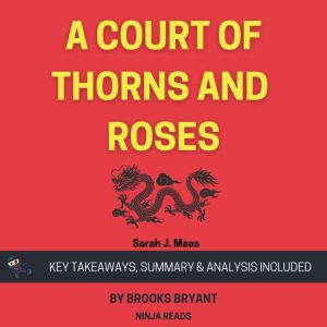 Summary: A Court of Thorns and Roses: by Sarah J. Maas: Key Takeaways, Summary & Analysis