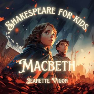 Macbeth  Shakespeare for kids, Jeanette Vigon