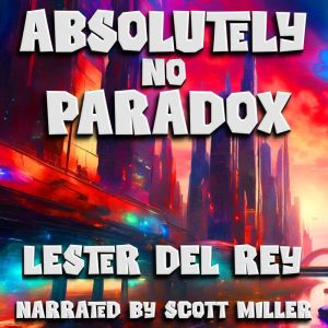 Absolutely No Paradox, Lester Del Rey