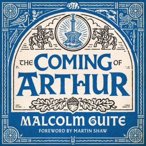 The Coming of Arthur, Malcolm Guite