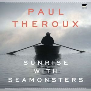 Sunrise with Seamonsters, Paul Theroux