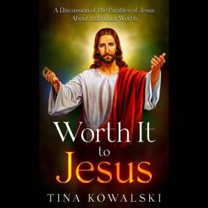 Worth It to Jesus, Tina Kowalski