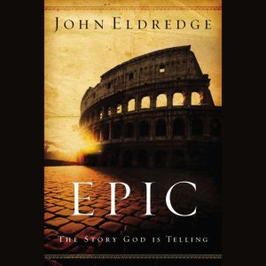 Epic, John Eldredge