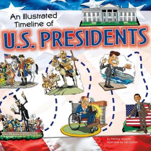 An Illustrated Timeline of U.S. Presi..., Mary Englar