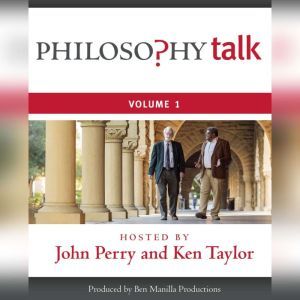Philosophy Talk, Vol. 1, Ken Taylor John Perry