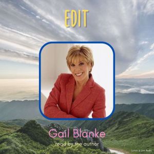 From Author Gail Blanke Edit, Gail Blanke