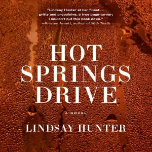 Hot Springs Drive, Lindsay Hunter