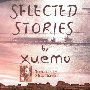 Selected Stories by Xuemo, Xue Mo