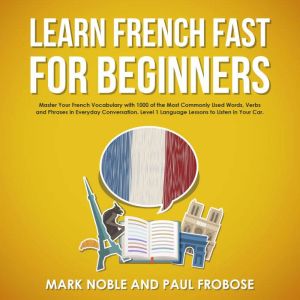 Learn French Fast for Beginners, Mark Noble