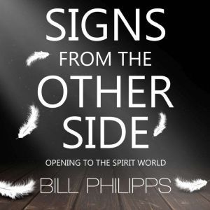 Signs from the Other Side, Bill Philipps