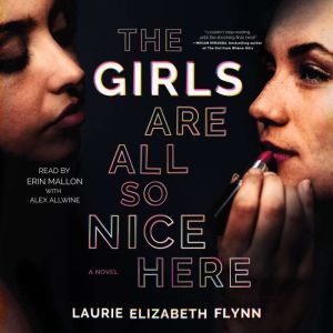 The Girls Are All So Nice Here, Laurie Elizabeth Flynn