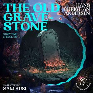 The Old GraveStone Story Time, Epis..., Hans Christian Andersen