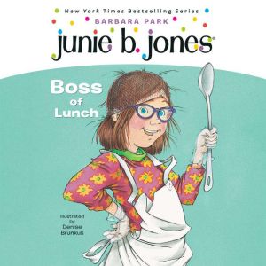 Junie B. Jones #19:  Boss of Lunch