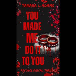 You Made Me Do It To Both of Us: A Psychological Thriller
