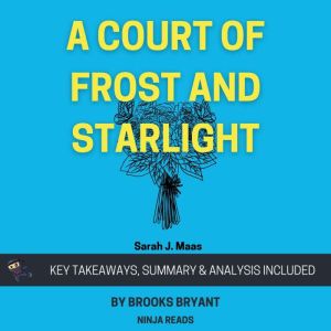 Summary A Court of Frost and Starlig..., Brooks Bryant