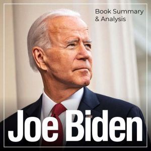 Joe Biden: Book Summary & Analysis