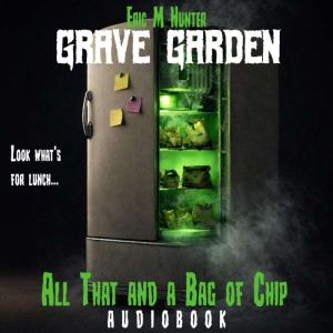 Grave Garden All That and a Bag of C..., Eric M. Hunter