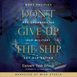 Don't Give Up the Ship: Woke Politics Are Endangering Our Military and Our Nation