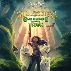 Wild Rescuers Guardians of the Taiga..., StacyPlays