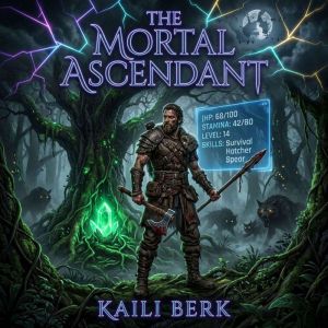 The mortal Ascendant, Kaili Berk