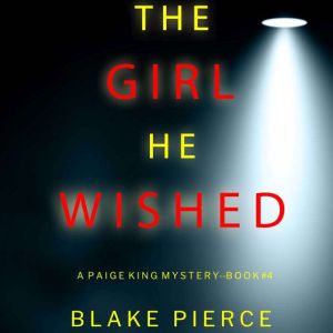 The Girl He Wished A Paige King FBI ..., Blake Pierce