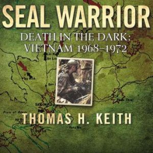 SEAL Warrior: Death in the Dark: Vietnam 1968-1972