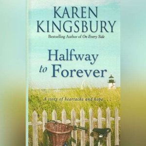 Halfway to Forever, Karen Kingsbury