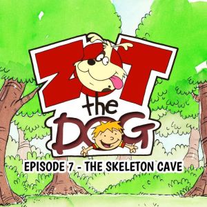 Zot the Dog Episode 7  The Skeleton..., Ivan Jones