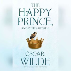 The Happy Prince, and Other Stories, Oscar Wilde