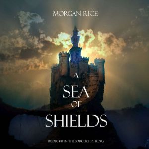 A Sea of Shields Book 10 in the Sor..., Morgan Rice