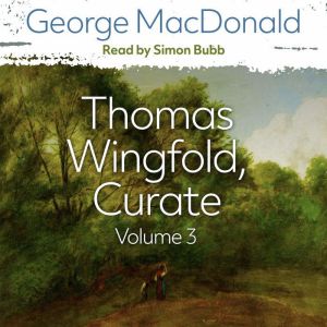 Thomas Wingfold, Curate Volume 3, George MacDonald