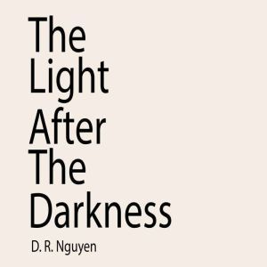 The Light After The Darkness, D. R. Nguyen
